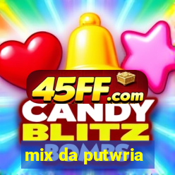 mix da putwria